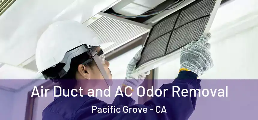  Air Duct and AC Odor Removal Pacific Grove - CA
