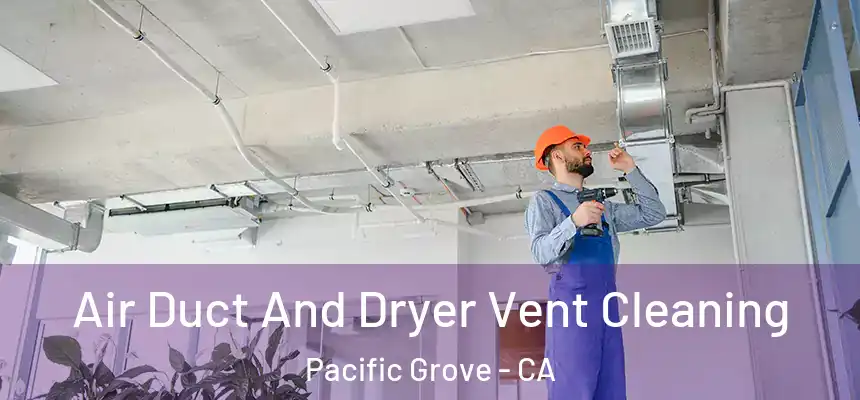  Air Duct And Dryer Vent Cleaning Pacific Grove - CA