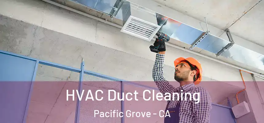  HVAC Duct Cleaning Pacific Grove - CA