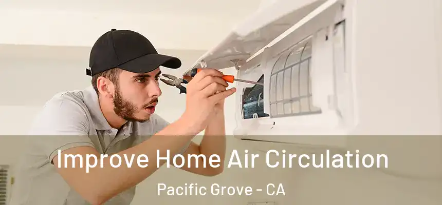  Improve Home Air Circulation Pacific Grove - CA