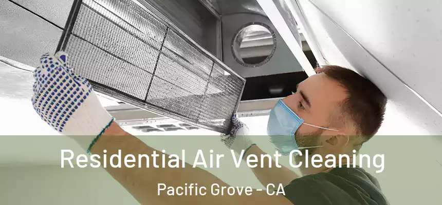 Residential Air Vent Cleaning Pacific Grove - CA