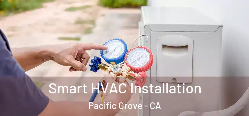  Smart HVAC Installation Pacific Grove - CA